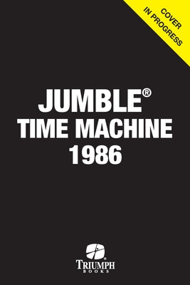 Jumble(r) Time Machine: 1986 by Tribune Content Agency LLC