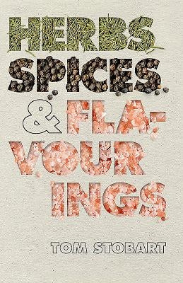 Herbs, Spices and Flavourings by Stobart, Tom