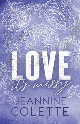 Love...It's Messy by Colette, Jeannine