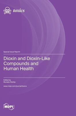 Dioxin and Dioxin-Like Compounds and Human Health by Nishijo, Muneko