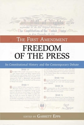 The First Amendment, Freedom of the Press by Epps, Garrett