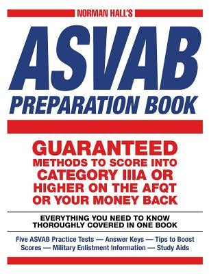 Norman Hall's ASVAB Preparation Book: Everything You Need to Know ...