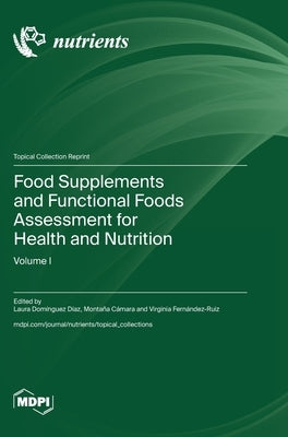 Food Supplements and Functional Foods Assessment for Health and Nutrition by DÃ­az, Laura DomÃ­nguez