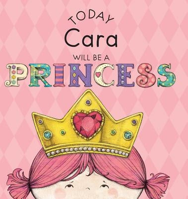 Today Cara Will Be a Princess by Croyle, Paula