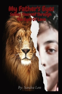 My Father's Eyes: Seeing Yourself Through The Eyes Of Love by Lott, Sandra