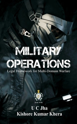 Military Operations: Legal Framework for Multi-Domain Warfare by Jha, U. C.