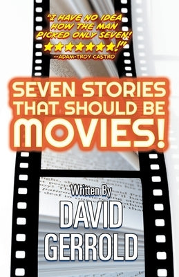 Seven Stories That Should Be Movies! by Gerrold, David