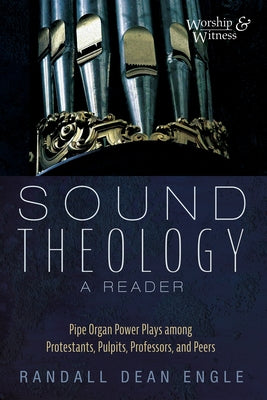 Sound Theology, a Reader by Engle, Randall Dean