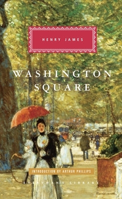 Washington Square: Introduction by Arthur Phillips by James, Henry