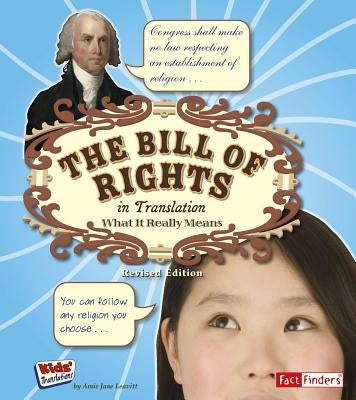 The Bill of Rights in Translation: What It Really Means by Leavitt, Amie Jane