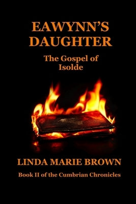 Eawynn's Daughter/The Gospel of Isolde by Brown, Linda M.