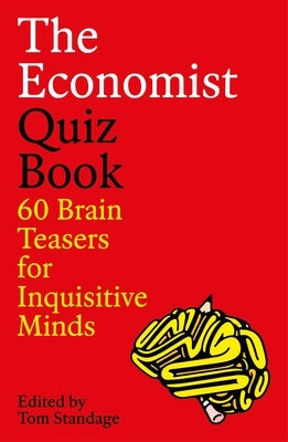 The Economist Quiz Book: 60 Brain Teasers for Inquisitive Minds by Standage, Tom