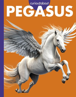 Curious about Pegasus by Kammer, Gina