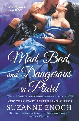 Mad, Bad, and Dangerous in Plaid: A Scandalous Highlanders Novel by Enoch, Suzanne