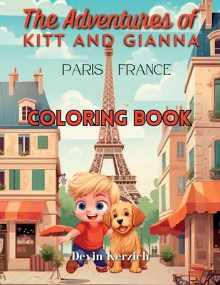 The Adventures of Kitt and Gianna Paris, France: Coloring Book by Kerzich, Devin