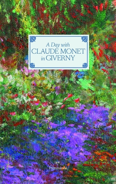 A Day with Claude Monet in Giverny by Goetz, Adrien