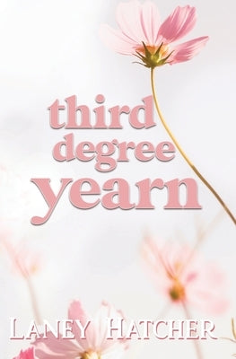 Third Degree Yearn: A Second Chance Historical Romance by Hatcher, Laney
