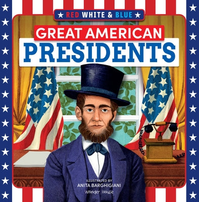 Red, White & Blue Great American Presidents by Wonder House Books