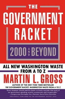 The Government Racket 2000 and Beyond by Gross, Martin L.