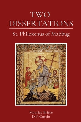 Two Dissertations by St Philoxenus of Mabbug