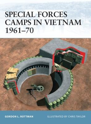 Special Forces Camps in Vietnam 1961-70 by Rottman, Gordon L.
