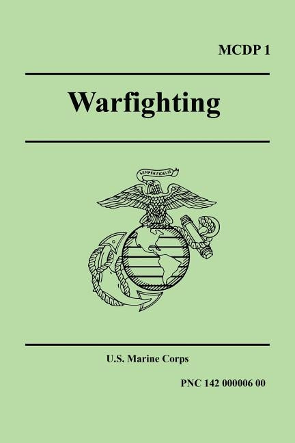 WARFIGHTING (Marine Corps Doctrinal Publication 1) by U S Marine Corps