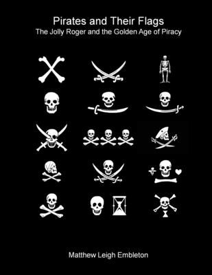 Pirates and Their Flags by Embleton, Matthew Leigh