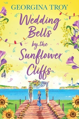 Wedding Bells by the Sunflower Cliffs by Troy, Georgina