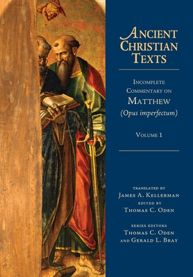 Incomplete Commentary on Matthew (Opus Imperfectum): Volume 1 by Kellerman, James A.