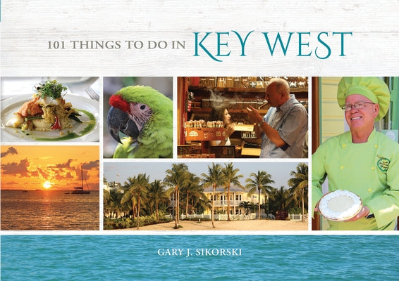 101 Things to Do in Key West by Sikorski, Gary