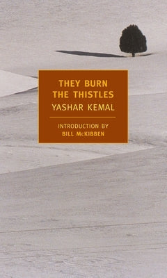 They Burn the Thistles by Kemal, Yashar