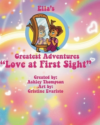 Ella's Greatest Adventures: Love at First Sight by Thompson, Ashley N.