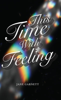 This Time with Feeling by Garnett, Jane