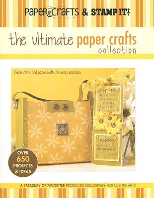 Paper Crafts Magazine and Stamp It!: The Ultimate Paper Crafts Collection by Leisure Arts