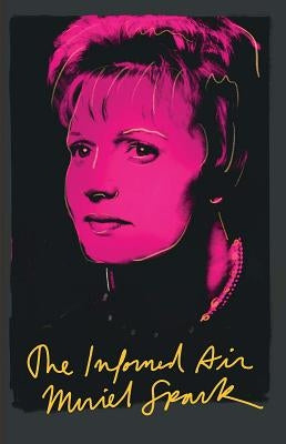 The Informed Air: Essays by Spark, Muriel