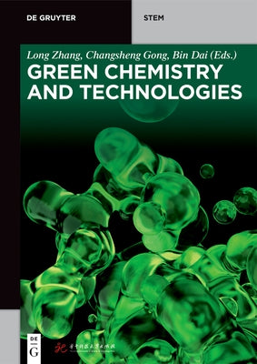 Green Chemistry and Technologies by Zhang, Long