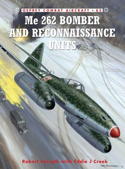 Me 262 Bomber and Reconnaissance Units by Forsyth, Robert