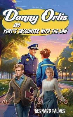 Danny Orlis and Kent's Encounter with the Law by Palmer, Bernard