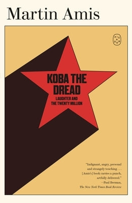 Koba the Dread: Laughter and the Twenty Million by Amis, Martin