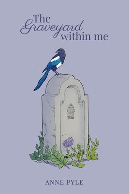 The Graveyard within Me by Pyle, Anne