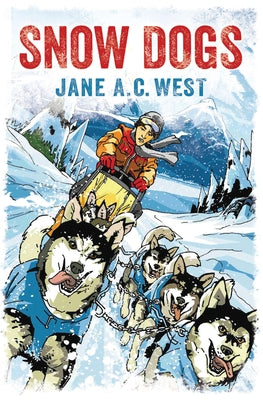 Snow Dogs by West, Jane A. C.