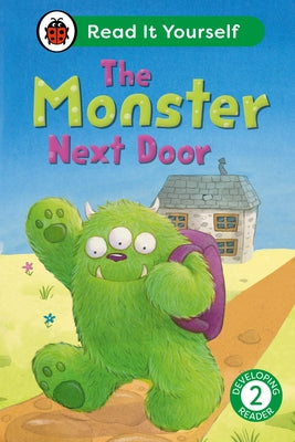 The Monster Next Door: Read It Yourself - Level 2 Developing Reader by Ladybird