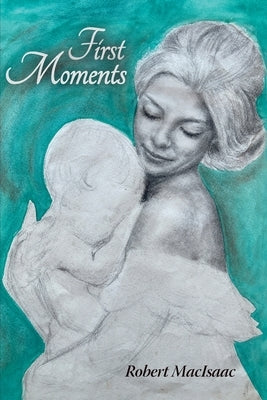First Moments by Macisaac, Robert