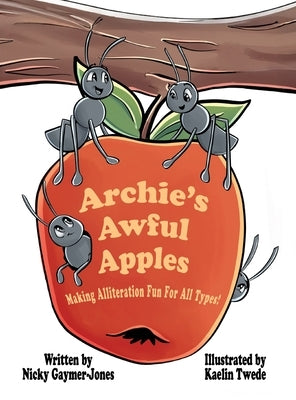 Archie's Awful Apples: Books for Early Readers, Making Alliteration Fun! by Gaymer-Jones, Nicky