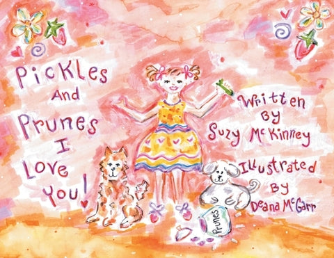 Pickles and Prunes, I Love You by McKinney, Suzy