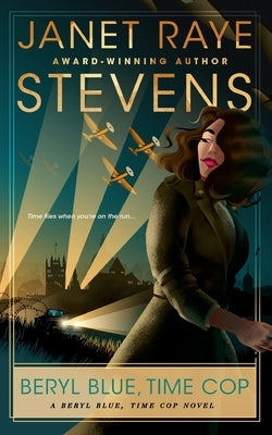 Beryl Blue, Time Cop: A Beryl Blue, Time Cop Novel by Raye Stevens, Janet