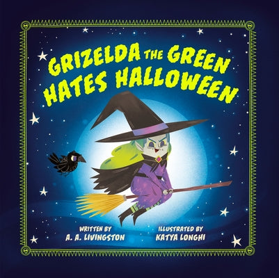 Grizelda the Green Hates Halloween by Livingston, A. A.