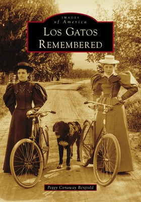 Los Gatos Remembered by Bergtold, Peggy Conaway