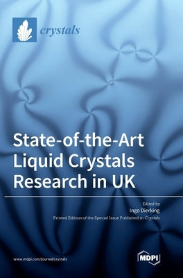State-of-the-Art Liquid Crystals Research in UK by Dierking, Ingo