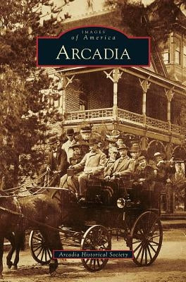 Arcadia by Arcadia Historical Society